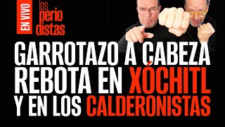 EnVivo ¬ LosPeriodistas ¬ El garrotazo a Cabeza de Vaca rebota en Xóchitl y en los calderonistas [upl. by Stefa]