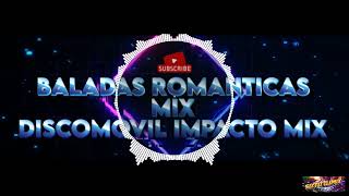 BALADAS MIX ROMANTICAS DISCOMOVIL IMPACTO MIX sixtodjmix5933 [upl. by Adeirf]