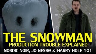 The Snowman 2017 Production Issues amp Harry Hole Explained [upl. by Hedveh]