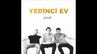 Yedinci Ev  Şimdi  2013 [upl. by Ellenwahs]