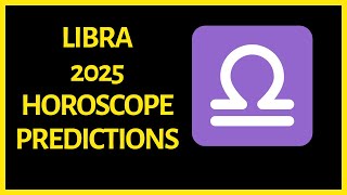 Libra Horoscope 2025 Predictions [upl. by Freya]