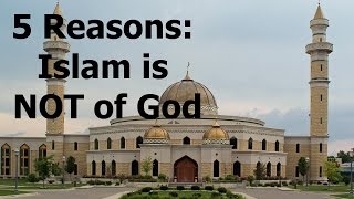 5 Reasons why Islam is FALSE [upl. by Diet]