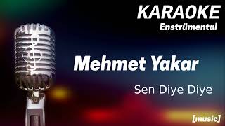 Karaoke Mehmet Yakar Sen Diye Diye [upl. by Alo]