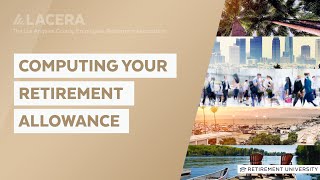 LACERA  Retirement University  Computing Your Retirement Allowance [upl. by Eras340]