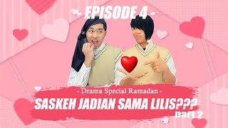 EPISODE 4 DRAMA SPESIAL RAMADAN quotSASKEH BENAR JADIAN SAMA LILIS  alwanrk damaisekali [upl. by Glassman]