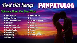 PAMPATULOG 2024  Relaxing Love Songs Of All Time Sleeping Music  Deep Sleep Music [upl. by Gauntlett]