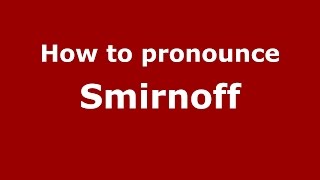 How to pronounce Smirnoff SpanishArgentina  PronounceNamescom [upl. by Yrtnej503]