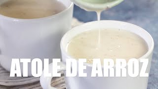 EASY ATOLE DE ARROZ  Mexican Rice Atole [upl. by Doxia133]