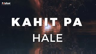 Hale  Kahit Pa  Official Lyric Video [upl. by Teferi]