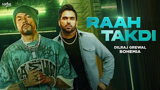 Raah Takdi Music Video  BOHEMIA  Dilraj Grewal  Latest Punjabi Songs 2024  Punjabi Rap Song [upl. by Devol]