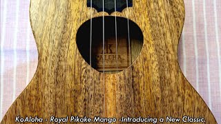 A New Hawaiian Classic  KoAloha Royal Pikake Mango Ukuleles [upl. by Ananna229]