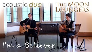 Im a Believer The Monkees  Acoustic Cover by the Moon Loungers [upl. by Acemahs175]