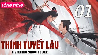 THÍNH TUYẾT LÂU  Tập 01 Lồng Tiếng  Phim Bộ Cổ Trang Kiếm Hiệp Trung Quôc Mới Hay Nhất [upl. by Francine]