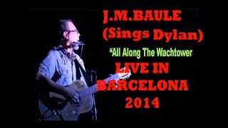 quotAll Along The Wachtowerquot Bob Dylan JMBauleLivecatalan language [upl. by Wardle]