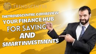 TheTrendsCentrecom review – Your Finance Hub for Saving and Smart Investments [upl. by Ecinrev128]