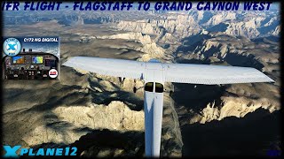 Airfoil Labs Cessna 172 NG Digital IFR From Flagstaff to Grand Canyon West Airport XP 12 [upl. by Idid418]