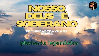 Nosso Deus é Soberano Comunidade da Vila da Penha playbacks legendados deus jesus comletra [upl. by Octavian]