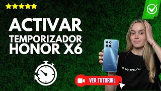 Cómo ACTIVAR el TEMPORIZADOR del Honor X6  ⏲️📱Configura la cuenta regresiva fácil y rápido✅ [upl. by Arema]