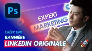 Comment Créer une Bannière LinkedIn Professionnelle et Unique avec Photoshop  Tuto pour Débutant [upl. by Castorina]