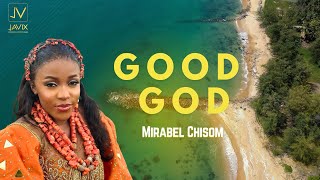 Good God by Mirabelsomi official music video [upl. by Eiryk]