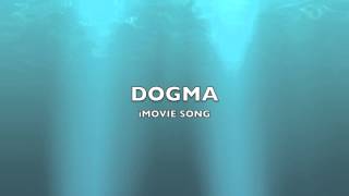 Dogma  iMovie SongMusic [upl. by Opiuuk792]