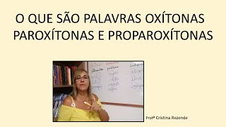 O QUE SÃO PALAVRAS OXÍTONAS PAROXÍTONAS E PROPAROXÍTONAS [upl. by Nivlek114]