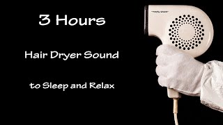 Hair Dryer Sound 33  3 Hours Long Extended Version [upl. by Artie]