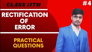 CLASS 11TH II RECTIFICATION OF ERROR II PART 4 II PRACTICAL QUESTIONS II 2024 EXAM [upl. by Shaikh]