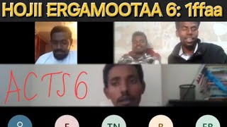 DGD QOANNAA MACAAFA QULQULLUU  Hojii Ergamootaa Boqonnaa 6 1ffaa acts biblestudy [upl. by Parthena]