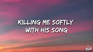 Killing Me Softly Lyrics [upl. by Fabiano]