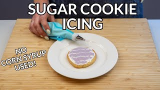 Easy Sugar Cookie ICING Recipe WITHOUT CORN SYRUP No Meringue Powder Used [upl. by Winnick179]