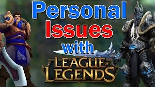 Personal Issues with League [upl. by Yerocal469]