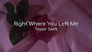 Right Where You Left Me  Taylor Swift lyrics [upl. by Hansiain]