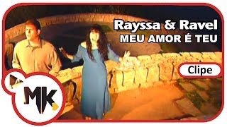 Rayssa e Ravel  ❤️ Meu Amor é Teu Clipe Oficial MK Music [upl. by Claudian]