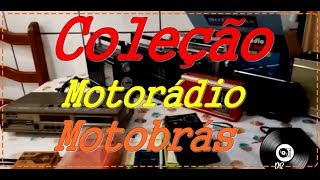 Coleção e Breve Histórico dos Rádios Motorádio e Motobrás por D Mineiro 18 08 2018 [upl. by Freddi918]