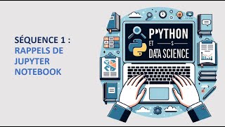 Séquence 1  Introduction à Jupyter Notebook [upl. by Nirag]