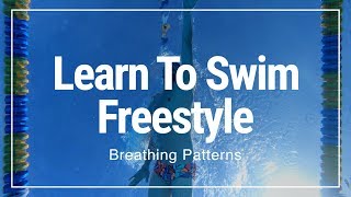 Breathing Patterns  How To Swim Freestyle  Swimming Tips [upl. by Hunger]