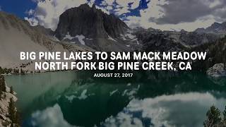 Hiking Big Pine Lakes to Sam Mack Meadow in High Sierra 8272017  North Fork Big Pine Creek CA [upl. by Dearman]