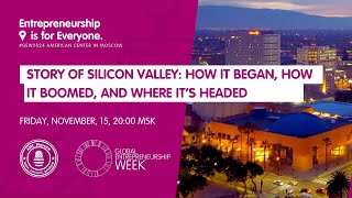 Story of Silicon Valley How it Began How it Boomed and Where It’s Headed GEW2024 [upl. by Yodlem]