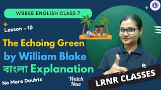 The Echoing Green Class 7 English Lesson 10  William Blake  LRNR Classes [upl. by Longwood]