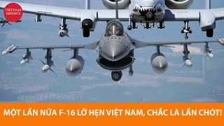 Một lần nữa F16 lại lỡ hẹn với Việt Nam phải chăng đây là lần chót [upl. by Pedrotti]