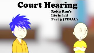 Roku Kuns life in jail Part 3 Final Series Court Hearing [upl. by Gemini684]