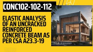 CONC102102112 Elastic Analysis of an Uncracked Reinforced Concrete Beam as per CSA A23319 [upl. by Tilda]