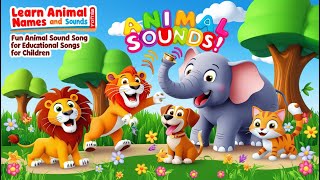 Learn Animal Names and Sounds  Fun Animal Sound Song for Kids  Educational Songs for Children [upl. by Weigle416]