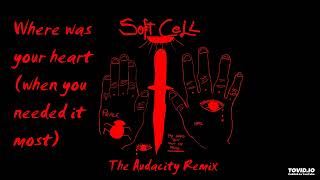 Soft Cell  Where Was Your Heart The Audacity Remix [upl. by Aida]