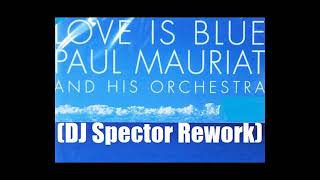 Paul Mauriat  Love is Blue DJ Spector Rework [upl. by Hanaj]