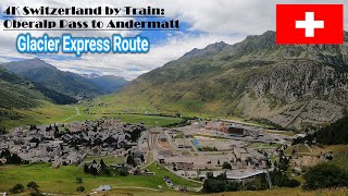 4K Switzerland by Train Oberalp Pass to Andermatt [upl. by Uol52]