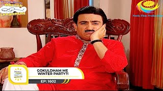 Ep 1602  Gokuldham Me Winter Party  Taarak Mehta Ka Ooltah Chashmah  Full Episode  तारक मेहता [upl. by Faunie]