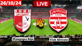 Olympique Béja vs Club Africain  Ligue 1  Live Match Score Today [upl. by Hairam]