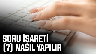 KLAVYEDE SORU İŞARETİ  NASIL YAPILIR   2024 [upl. by Nilok]